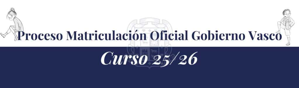 Matriculación oficial  del Gobierno Vasco Curso 25/26