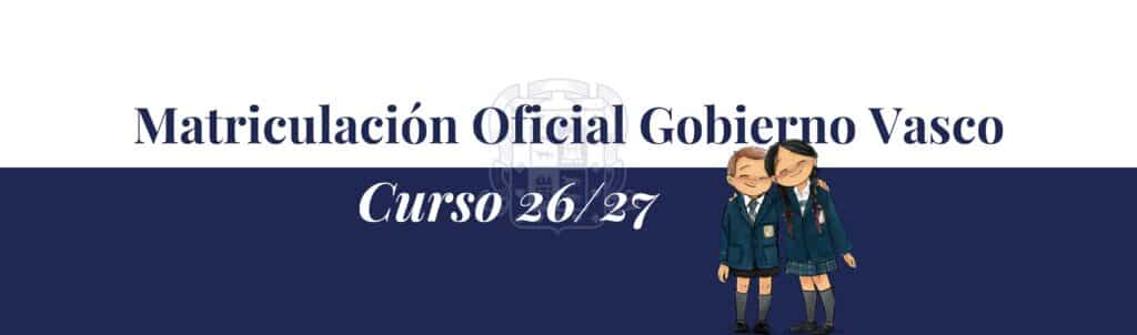 Matriculación oficial del Gobierno Vasco para el Curso 26/27 para Infantil y Primaria 1 Gaztelueta Matriculacion Gobierno Vasco 26 27